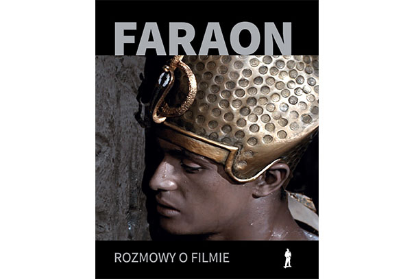 „FARAON”. ROZMOWY O FILMIE. Pod redakcją Seweryna Kuśmierczyka