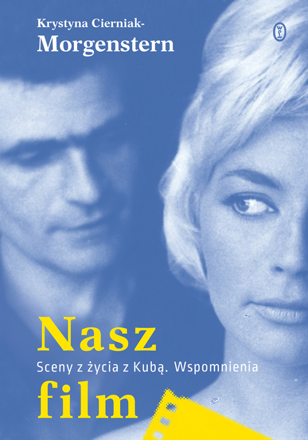 KRYSTYNA CIERNIAK-MORGENSTERN: NASZ FILM. SCENY Z ŻYCIA Z KUBĄ. WSPOMNIENIA