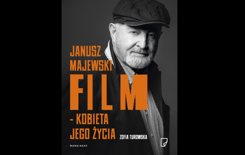 ZOFIA TUROWSKA: JANUSZ MAJEWSKI. FILM - KOBIETA JEGO ŻYCIA