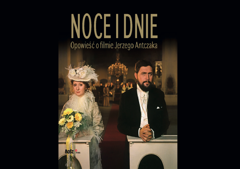 NOCE I DNIE. OPOWIEŚĆ O FILMIE JERZEGO ANTCZAKA
