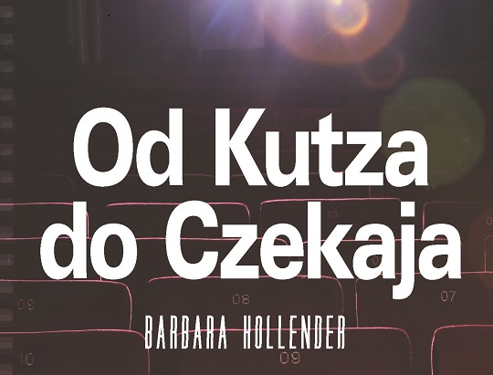 Promocja książki Barbary Hollender "Od Kutza do Czekaja"