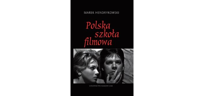 POLSKA SZKOŁA FILMOWA. Marek Hendrykowski
