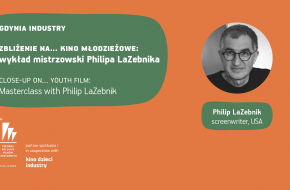 Zbliżenie na… kino młodzieżowe: Myśl globalnie, pisz lokalnie. Wykład mistrzowski Philipa LaZebnika
