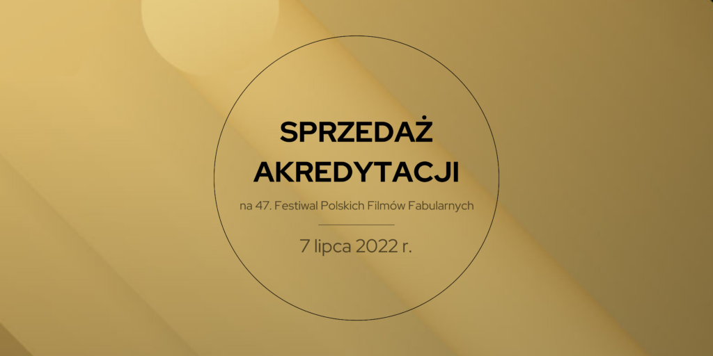 Akredytacje na 47. Festiwal Polskich Filmów Fabularnych