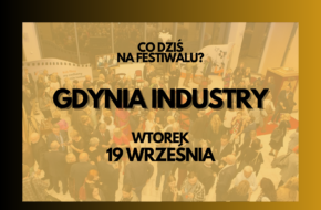 GDYNIA INDUSTRY: 1st day | 19.09 Tuesday