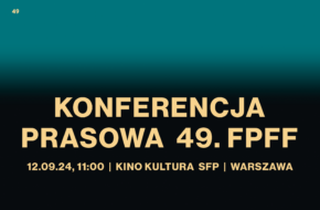 49<sup>th</sup> Polish Film Festival press conference | Warsaw | Kino Kultura PFA | 12.09.2024