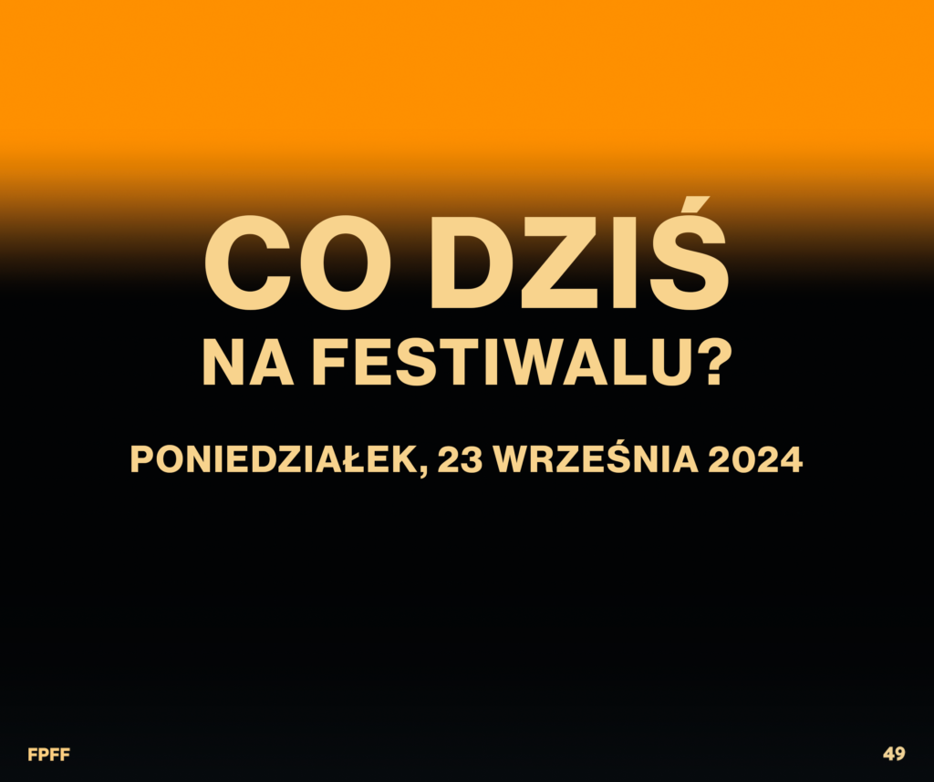 PONIEDZIAŁEK na 49. FPFF | 23 września