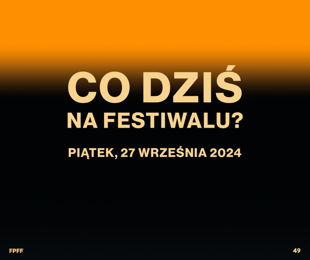 PIĄTEK na 49. FPFF | 27 września