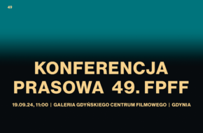 Konferencja prasowa 49. Festiwalu Polskich Filmów Fabularnych | GDYNIA