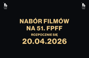Nabór filmów na 51. FPFF rozpocznie 20 kwietnia 2026